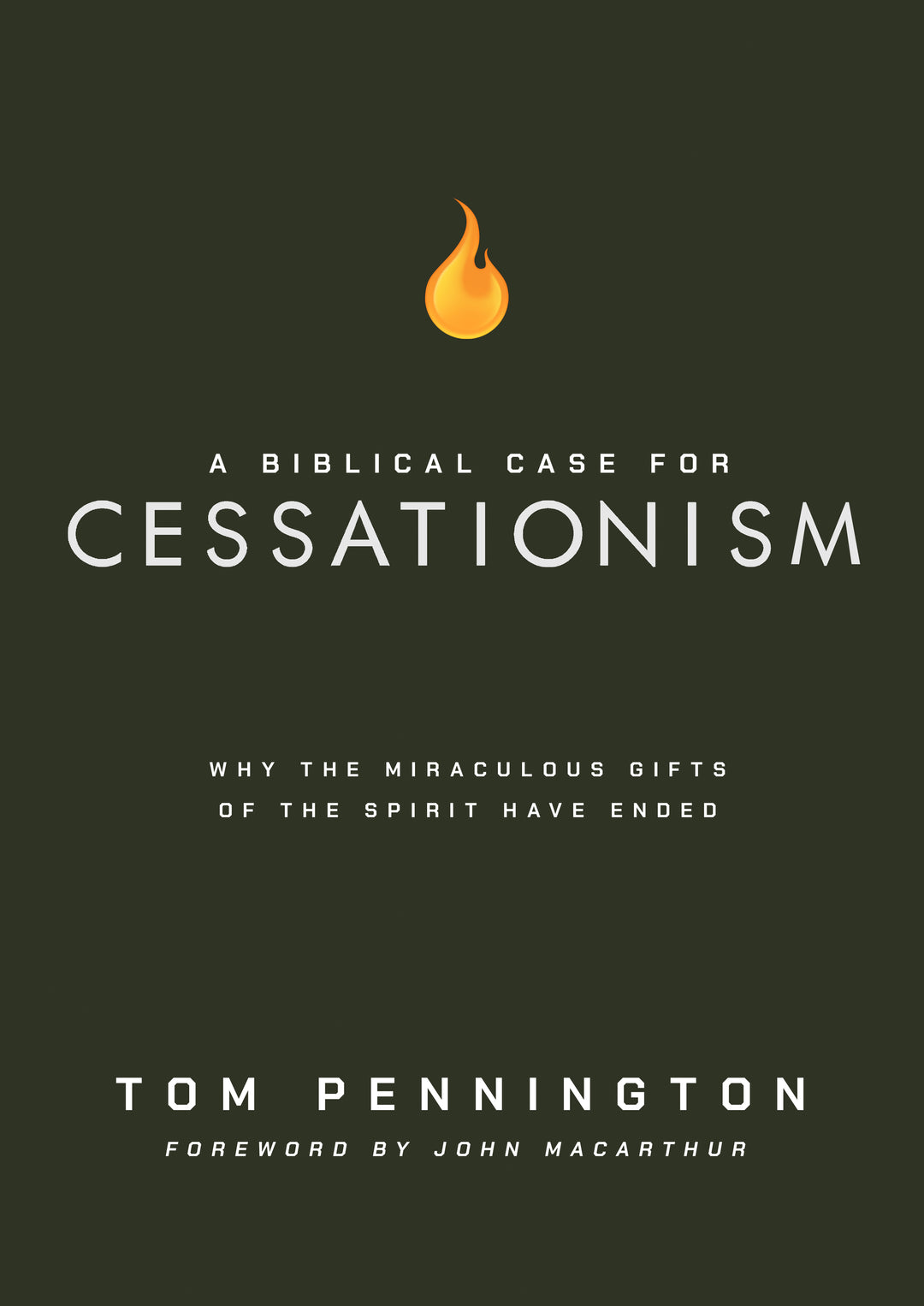 A Biblical Case for Cessationism: Why the Miraculous Gifts of the Spirit Have Ended