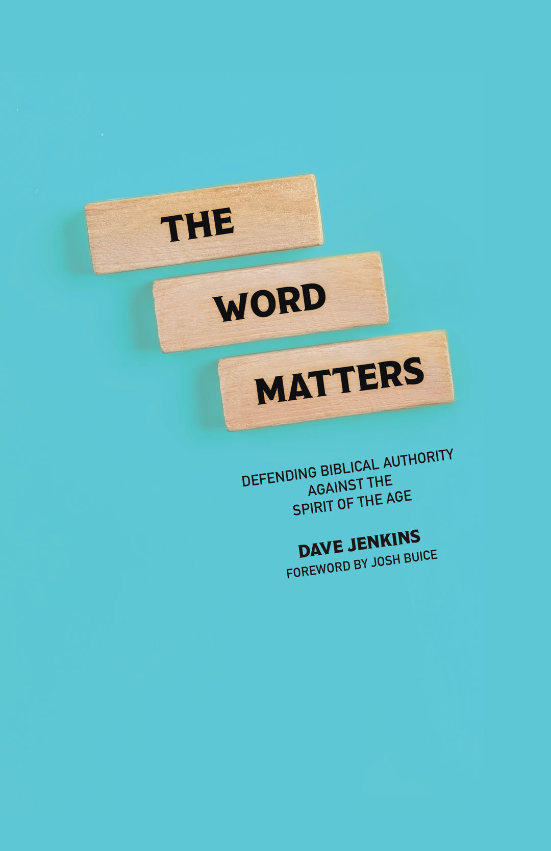 The Word Matters: Defending Biblical Authority Against the Spirit of the Age | Dave Jenkins