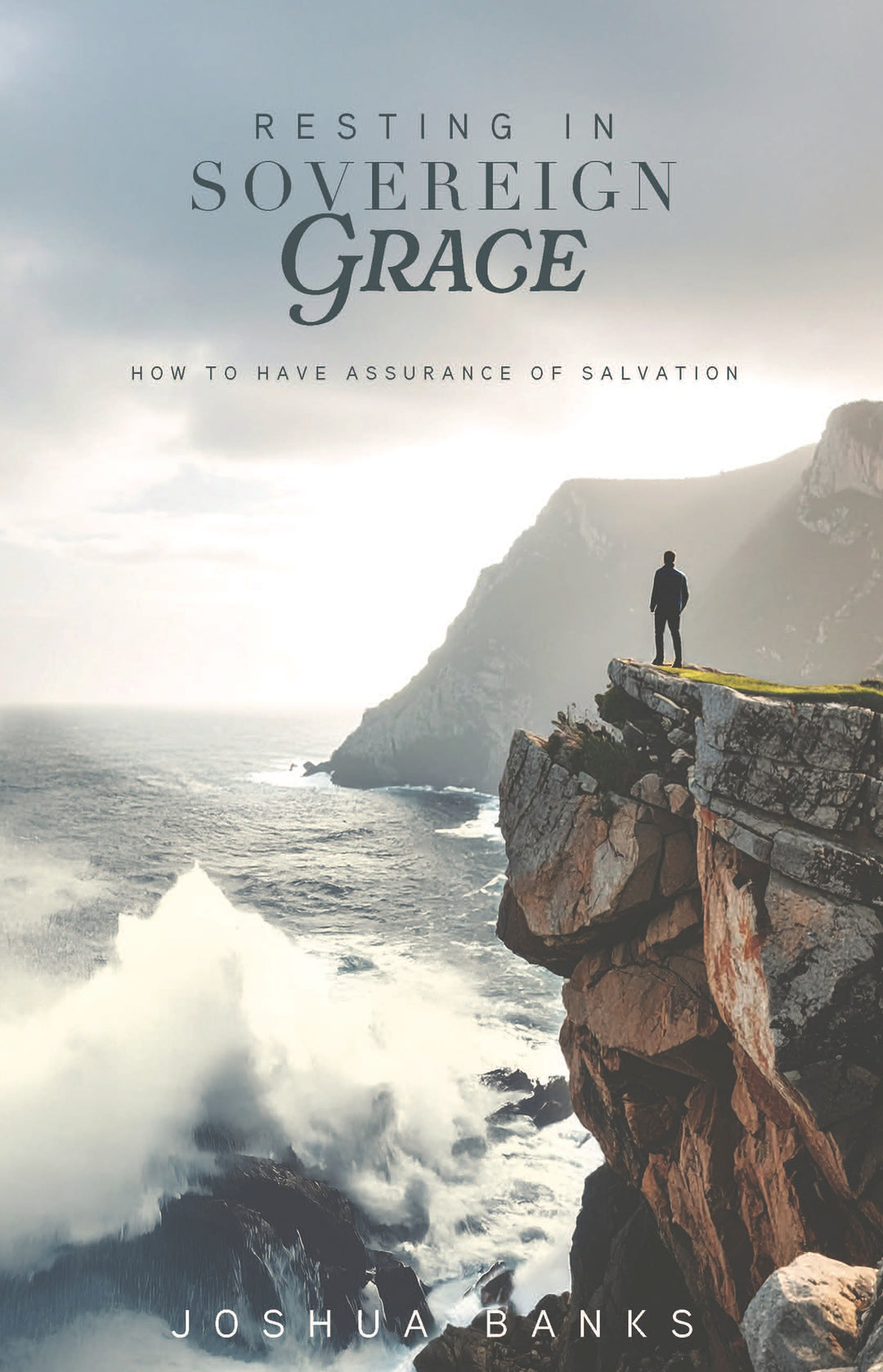 Resting In Sovereign Grace: How To Have Assurance of Salvation