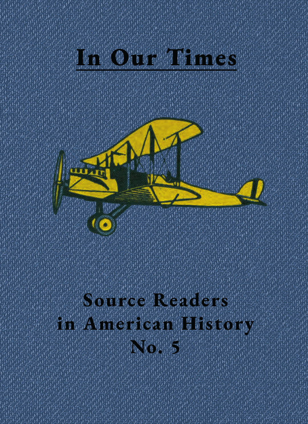 Source Readers in American History No. 5: In Our Times
