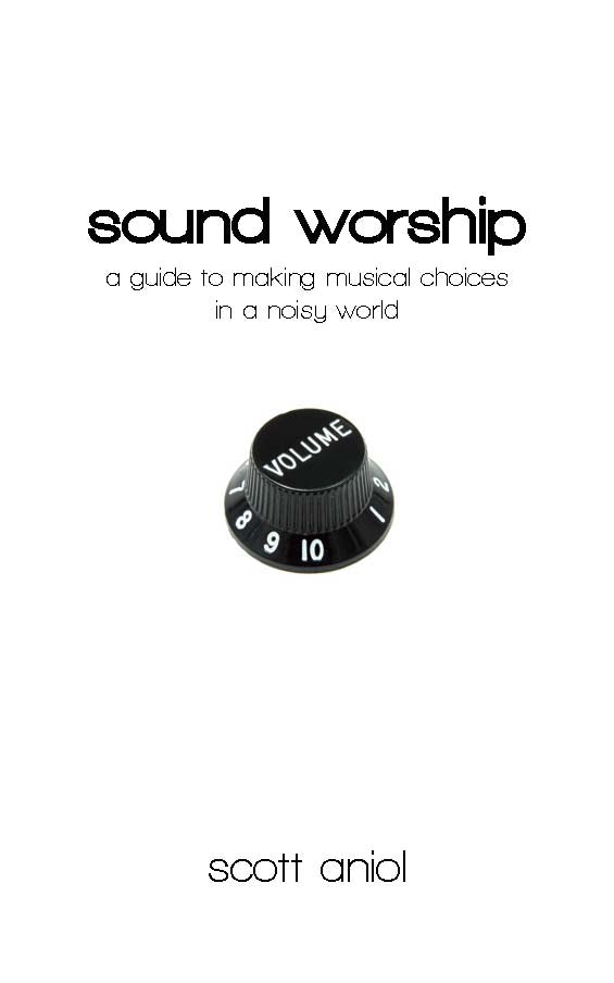 Sound Worship: A Guide to Making Musical Choices in a Noisy World