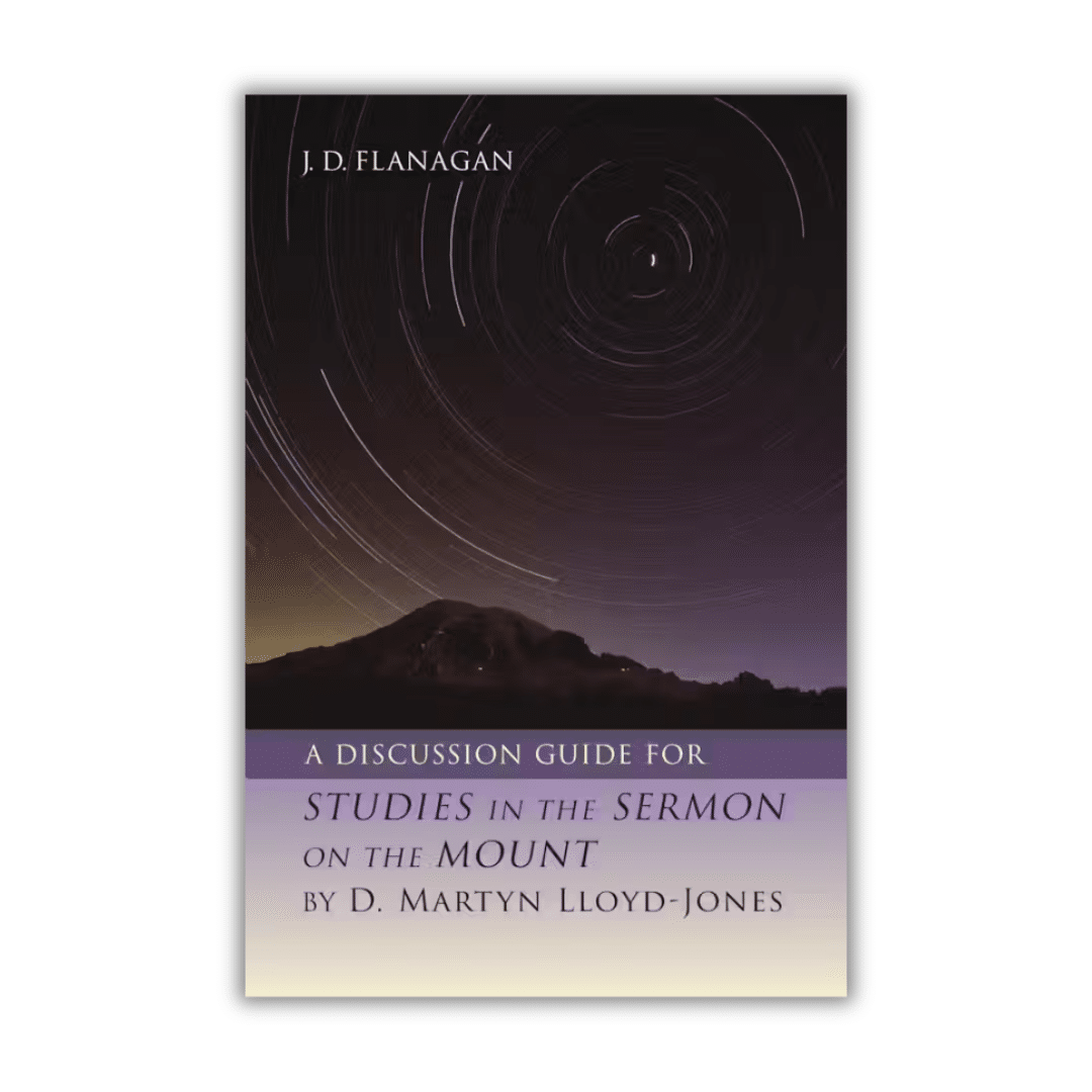 A Discussion Guide For: Studies on the Sermon on the Mount by D. Martyn Lloyd-Jones