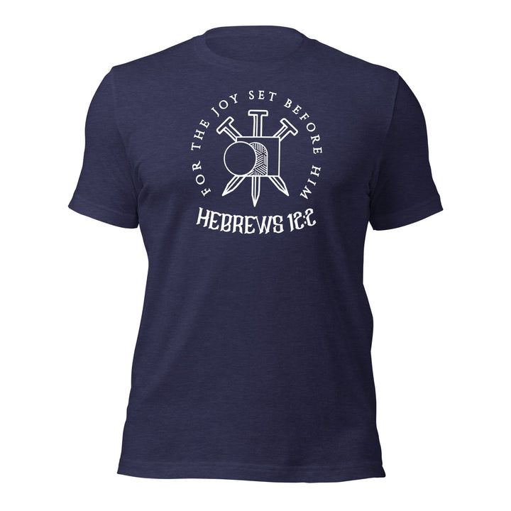 For the Joy Set Before Him T-shirt (Unisex)