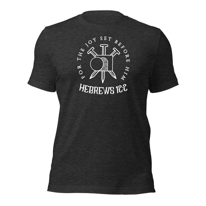 For the Joy Set Before Him T-shirt (Unisex)