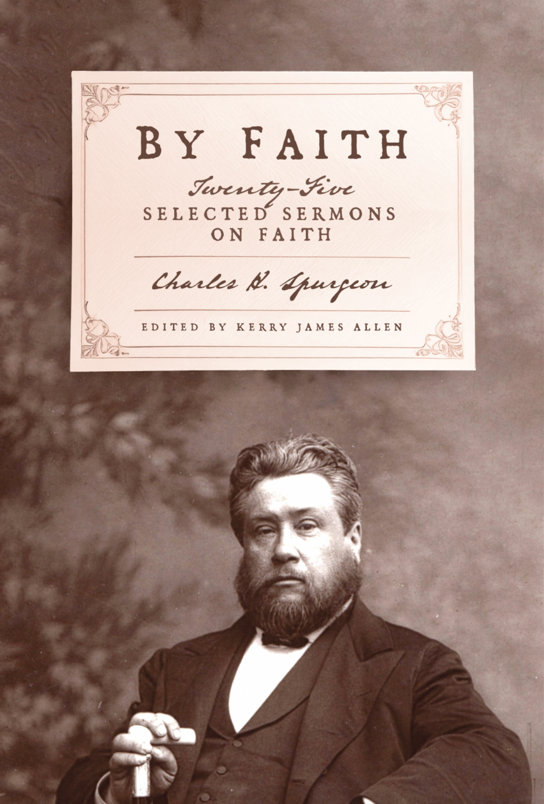 By Faith: Twenty-Five Selected Sermons on Faith