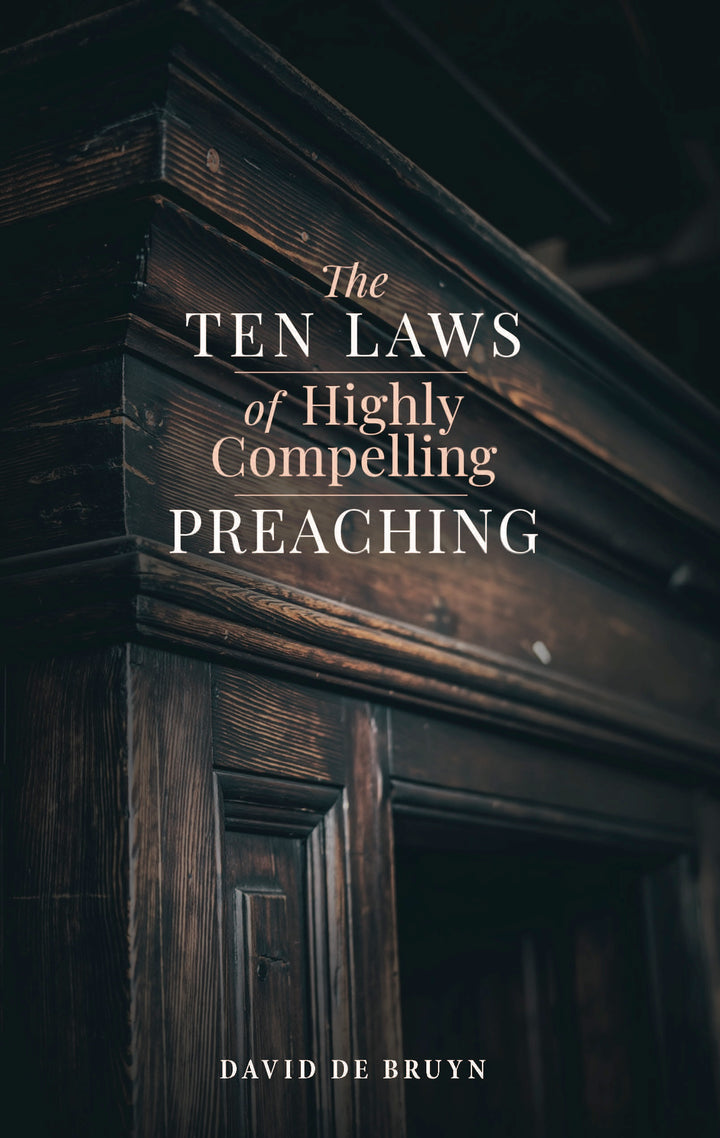 The Ten Laws of Highly Compelling Preaching