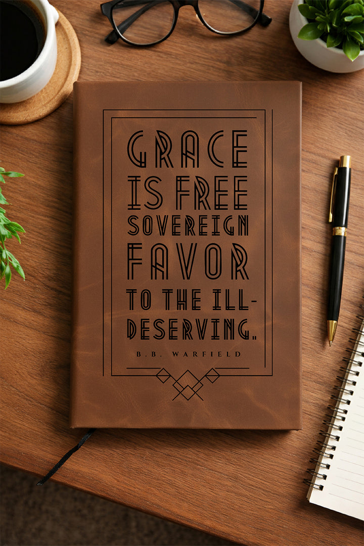 "Grace Is Free Sovereign Favor to the Ill-Deserving B.B Warfield" — Faux Leather Journal