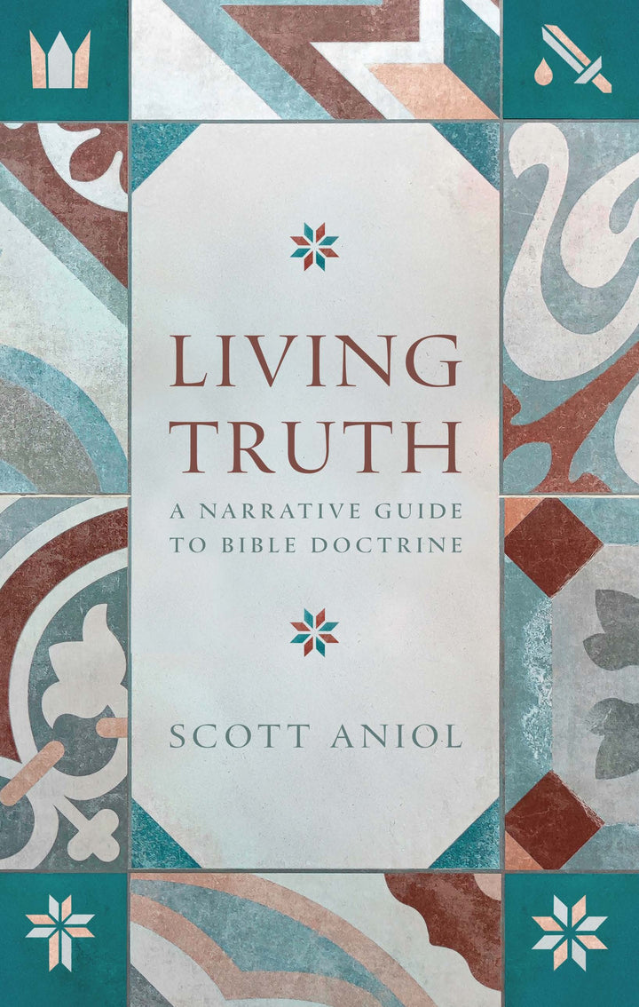 Living Truth: A Narrative Guide to Bible Doctrine